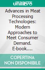 Advances in Meat Processing Technologies: Modern Approaches to Meet Consumer Demand. E-book. Formato EPUB ebook