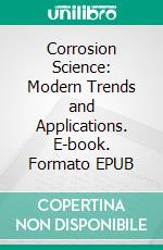 Corrosion Science: Modern Trends and Applications. E-book. Formato EPUB ebook