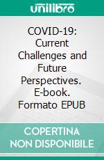 COVID-19: Current Challenges and Future Perspectives. E-book. Formato EPUB ebook