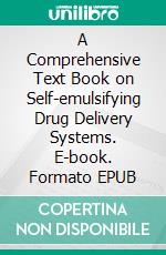 A Comprehensive Text Book on Self-emulsifying Drug Delivery Systems. E-book. Formato EPUB ebook