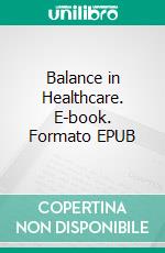 Balance in Healthcare. E-book. Formato EPUB ebook di James David Adams