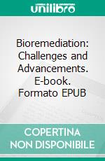Bioremediation: Challenges and Advancements. E-book. Formato EPUB ebook