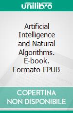 Artificial Intelligence and Natural Algorithms. E-book. Formato EPUB ebook