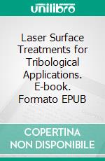 Laser Surface Treatments for Tribological Applications. E-book. Formato EPUB ebook