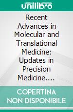 Recent Advances in Molecular and Translational Medicine: Updates in Precision Medicine. E-book. Formato EPUB ebook di Somchai Chutipongtanate