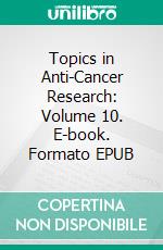 Topics in Anti-Cancer Research: Volume 10. E-book. Formato EPUB