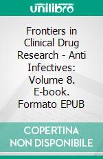 Frontiers in Clinical Drug Research - Anti Infectives: Volume 8. E-book. Formato EPUB ebook