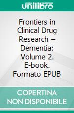 Frontiers in Clinical Drug Research – Dementia: Volume 2. E-book. Formato EPUB ebook