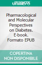 Pharmacological and Molecular Perspectives on Diabetes. E-book. Formato EPUB ebook