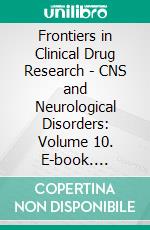 Frontiers in Clinical Drug Research - CNS and Neurological Disorders: Volume 10. E-book. Formato EPUB ebook