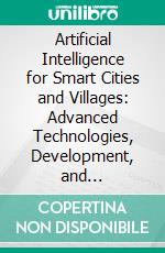 Artificial Intelligence for Smart Cities and Villages: Advanced Technologies, Development, and Challenges. E-book. Formato EPUB ebook