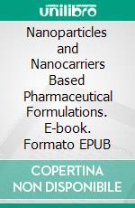 Nanoparticles and Nanocarriers Based Pharmaceutical Formulations. E-book. Formato EPUB ebook