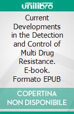 Current Developments in the Detection and Control of Multi Drug Resistance. E-book. Formato EPUB ebook