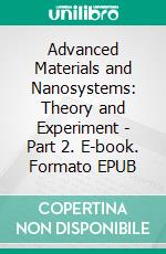 Advanced Materials and Nanosystems: Theory and Experiment - Part 2. E-book. Formato EPUB ebook