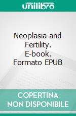 Neoplasia and Fertility. E-book. Formato EPUB