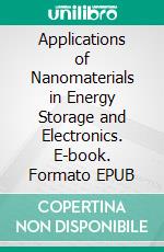 Applications of Nanomaterials in Energy Storage and Electronics. E-book. Formato EPUB ebook
