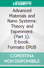Advanced Materials and Nano Systems: Theory and Experiment: (Part 1). E-book. Formato EPUB ebook