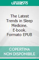 The Latest Trends in Sleep Medicine. E-book. Formato EPUB ebook di Imran H. Iftikhar