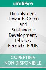 Biopolymers Towards Green and Sustainable Development. E-book. Formato EPUB ebook