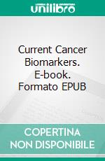 Current Cancer Biomarkers. E-book. Formato EPUB ebook