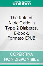 The Role of Nitric Oxide in Type 2 Diabetes. E-book. Formato EPUB