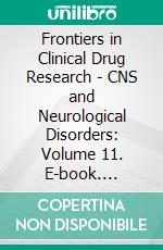 Frontiers in Clinical Drug Research - CNS and Neurological Disorders: Volume 11. E-book. Formato EPUB ebook
