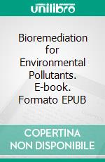 Bioremediation for Environmental Pollutants. E-book. Formato EPUB ebook