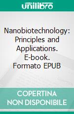 Nanobiotechnology: Principles and Applications. E-book. Formato EPUB ebook