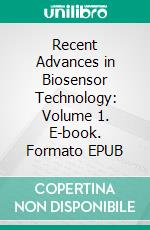 Recent Advances in Biosensor Technology: Volume 1. E-book. Formato EPUB ebook