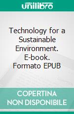 Technology for a Sustainable Environment. E-book. Formato EPUB ebook