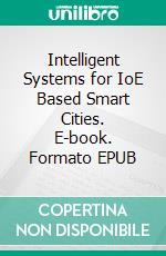 Intelligent Systems for IoE Based Smart Cities. E-book. Formato EPUB ebook