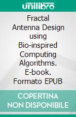 Fractal Antenna Design using Bio-inspired Computing Algorithms. E-book. Formato EPUB ebook