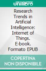 Research Trends in Artificial Intelligence: Internet of Things. E-book. Formato EPUB ebook