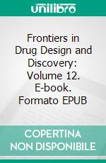 Frontiers in Drug Design and Discovery: Volume 12. E-book. Formato EPUB ebook
