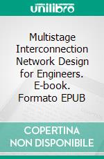 Multistage Interconnection Network Design for Engineers. E-book. Formato EPUB ebook