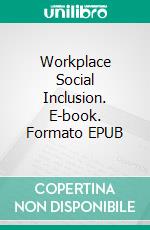 Workplace Social Inclusion. E-book. Formato EPUB ebook