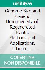 Genome Size and Genetic Homogeneity of Regenerated Plants: Methods and Applications. E-book. Formato EPUB ebook