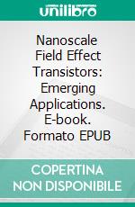 Nanoscale Field Effect Transistors: Emerging Applications. E-book. Formato EPUB ebook