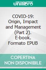 COVID-19: Origin, Impact and Management (Part 2). E-book. Formato EPUB