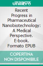 Recent Progress in Pharmaceutical Nanobiotechnology: A Medical Perspective. E-book. Formato EPUB ebook