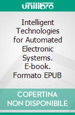 Intelligent Technologies for Automated Electronic Systems. E-book. Formato EPUB ebook