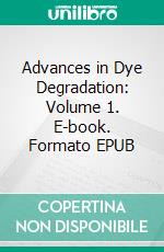 Advances in Dye Degradation: Volume 1. E-book. Formato EPUB ebook