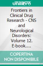 Frontiers in Clinical Drug Research - CNS and Neurological Disorders: Volume 12. E-book. Formato EPUB ebook