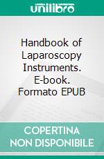 Handbook of Laparoscopy Instruments. E-book. Formato EPUB ebook