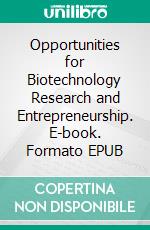Opportunities for Biotechnology Research and Entrepreneurship. E-book. Formato EPUB ebook
