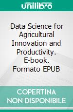 Data Science for Agricultural Innovation and Productivity. E-book. Formato EPUB ebook