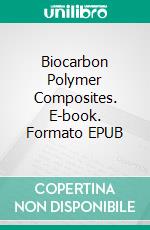 Biocarbon Polymer Composites. E-book. Formato EPUB ebook