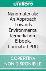 Nanomaterials: An Approach Towards Environmental Remediation. E-book. Formato EPUB ebook