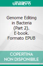 Genome Editing in Bacteria (Part 2). E-book. Formato EPUB ebook