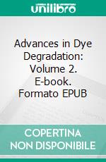 Advances in Dye Degradation: Volume 2. E-book. Formato EPUB ebook
